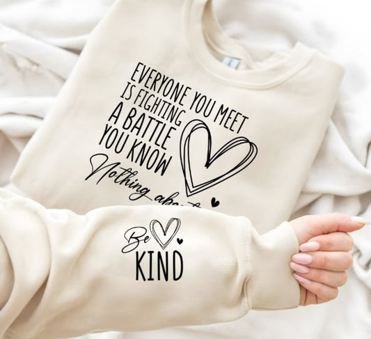 Everyone you meet is fighting a battle you know nothing about Crewneck Sweater
