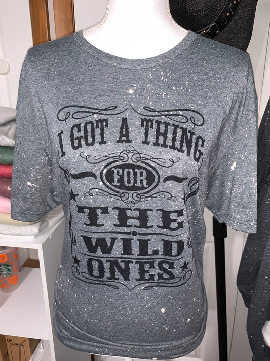 I got a thing for the wild ones bleached tee