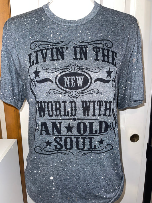 Living in the new world with an old soul bleached tee