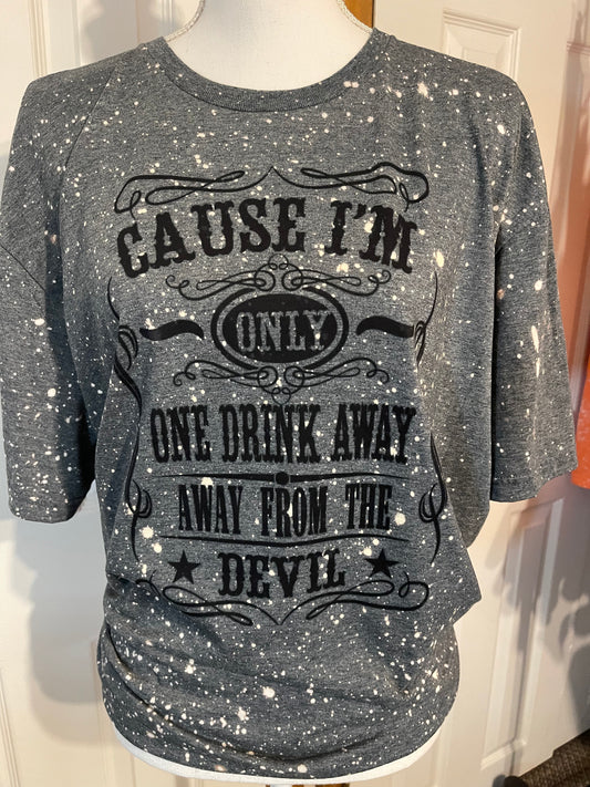 One drink away from the devil tee