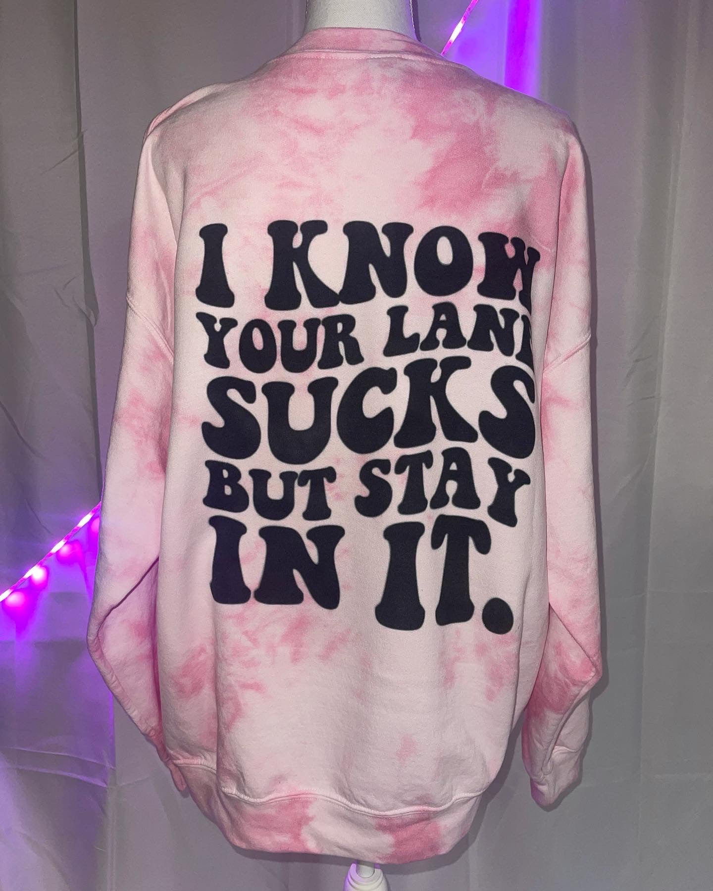 I know your lane sucks but stay in it Tie dye Sweater
