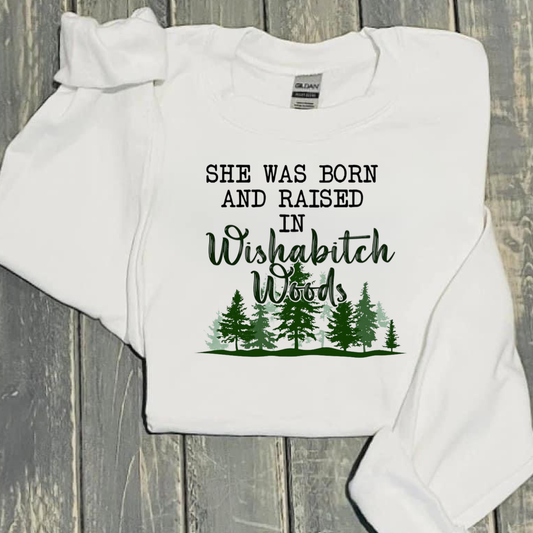 She was born and raised in Wishabitch woods Crewneck Sweater 💚