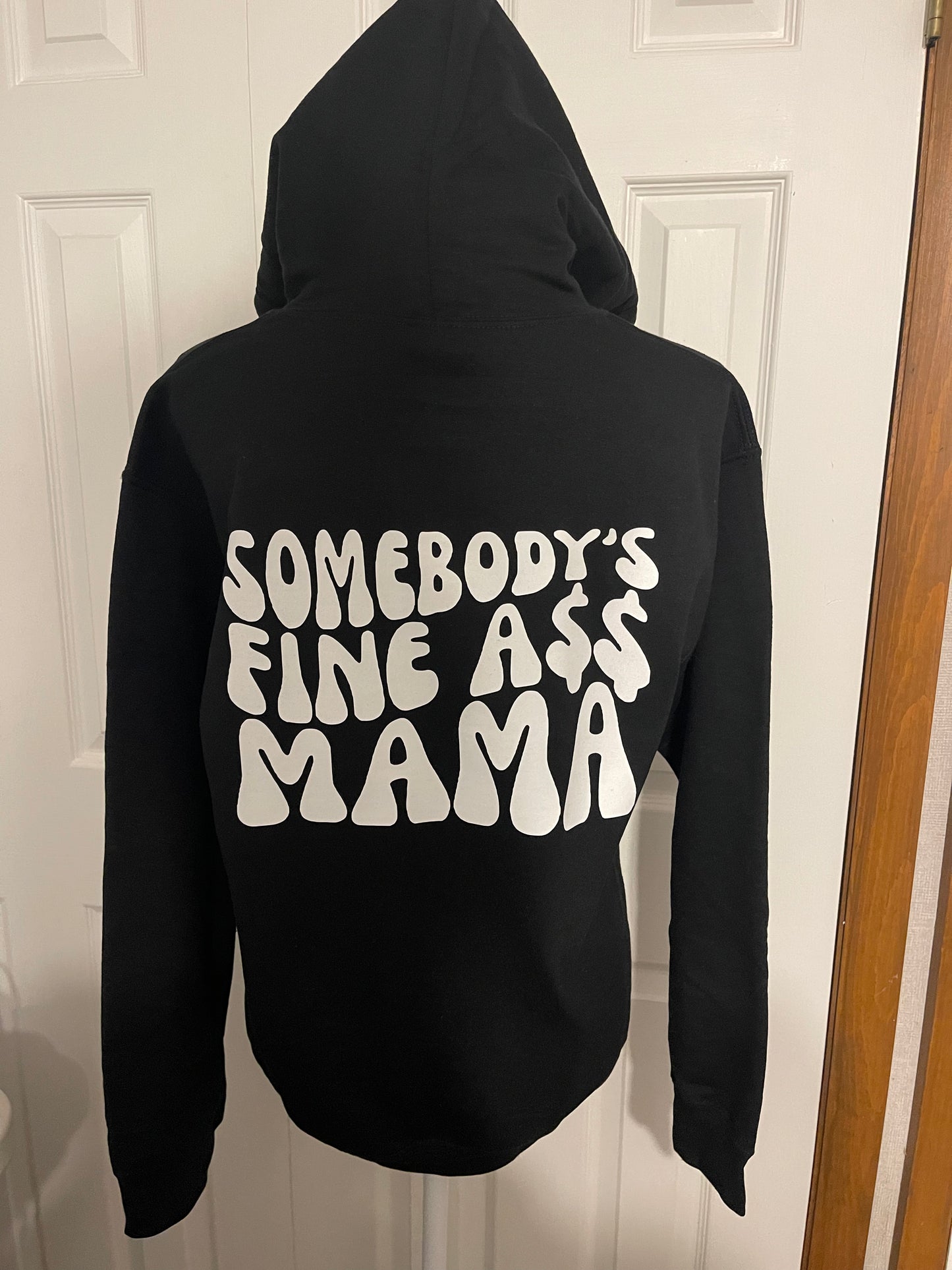Somebody’s Fine A$$ Mama Hoodie