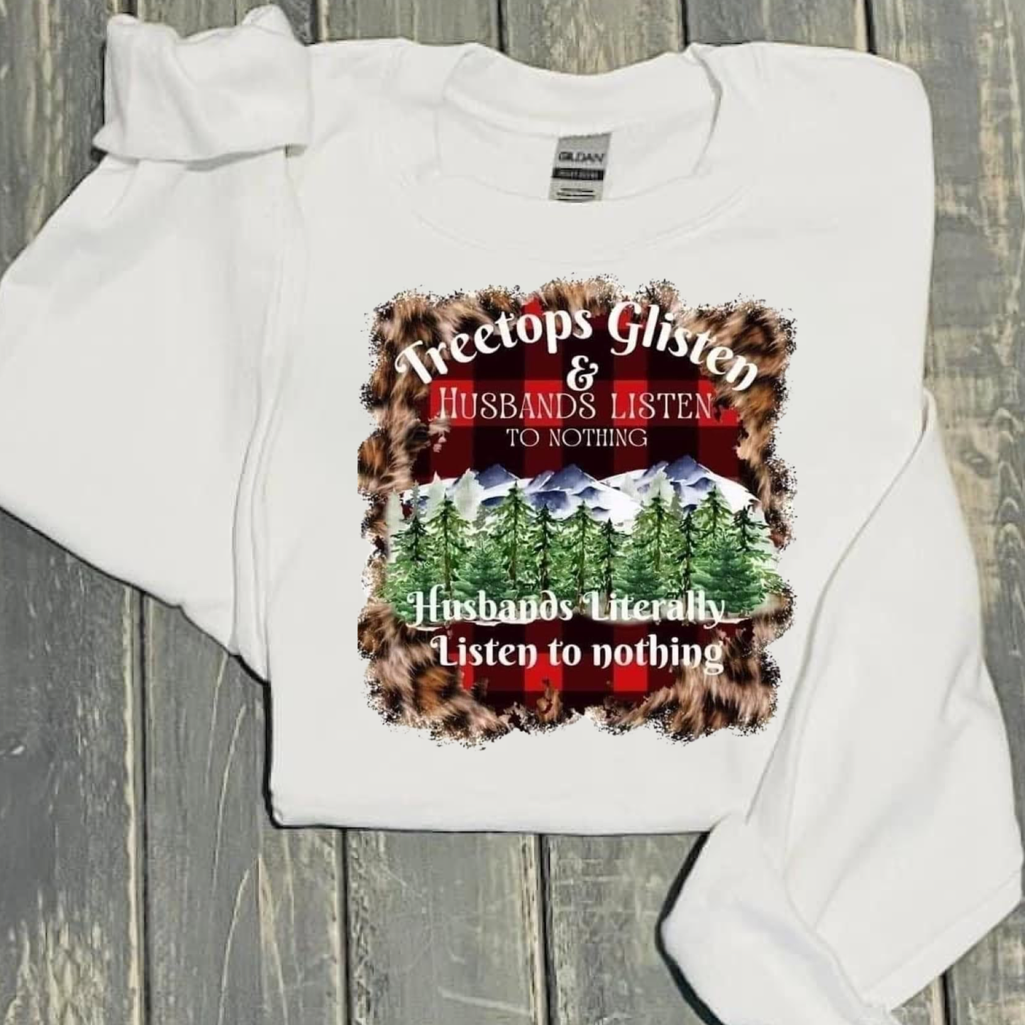Treetops Glisten & Husbands listen to nothing Crewneck sweater