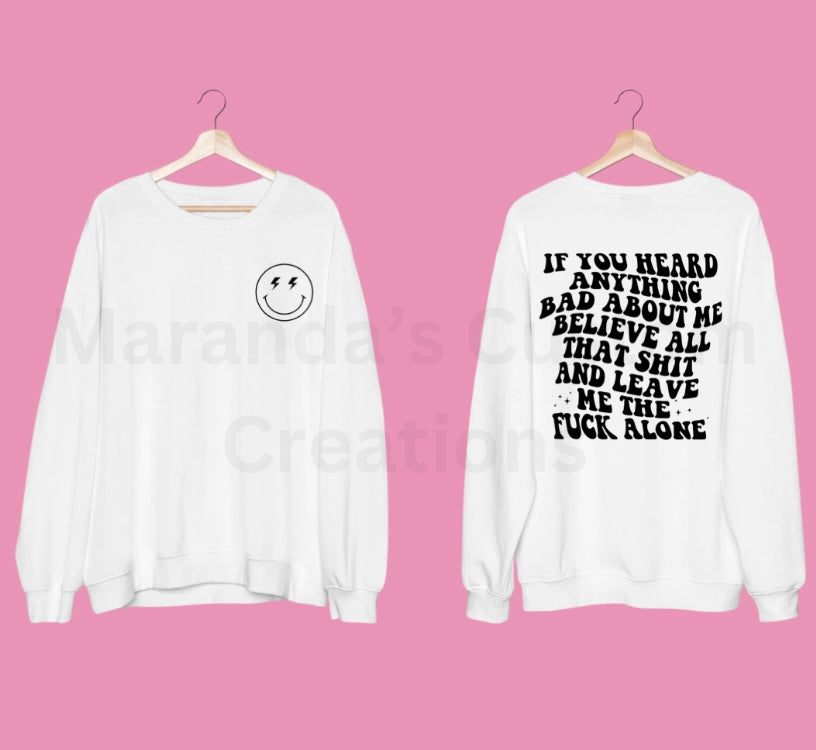 If you heard anything bad about me… Crewneck