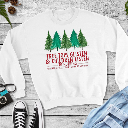 Tree Tops Glisten & children do not listen crewneck sweater